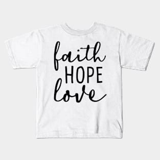 Faith Hope Love Kids T-Shirt